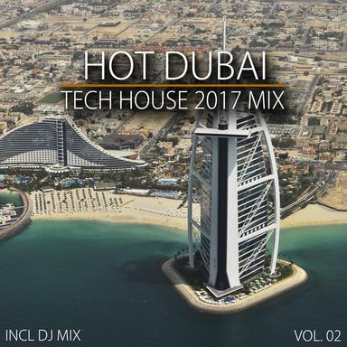 Hot Dubai Tech House 2017 Mix, Vol. 02 (Mixed By Deep Dreamer)