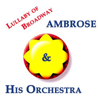 Ambrose & His Orchestra, Lullaby of Broadway