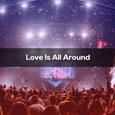 Love Is All Around