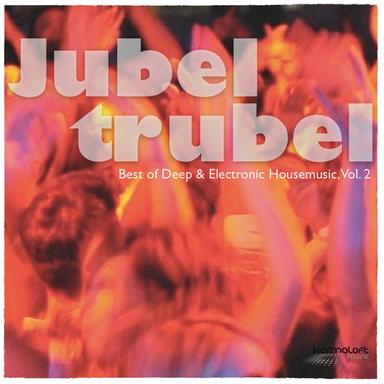 Jubeltrubel, Vol. 2 (Best of Deep & Electronic Housemusic)