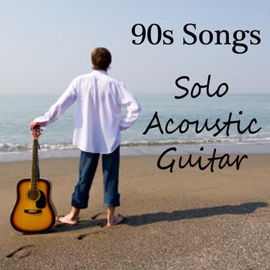 90s Songs: Solo Acoustic Guitar