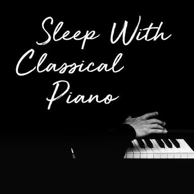 Sleep with Classical Piano