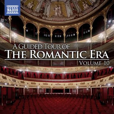 A Guided Tour of the Romantic Era, Vol. 10