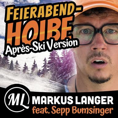 Feierabend-Hoibe - Après-Ski Version