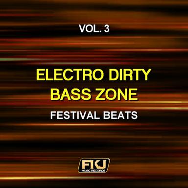 Electro Dirty Bass Zone, Vol. 3 (Festival Beats)