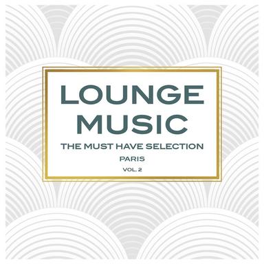 Lounge Music, The Must Have Selection Vol. 2