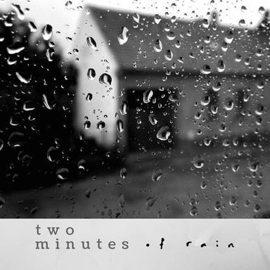 Two Minutes of Rain