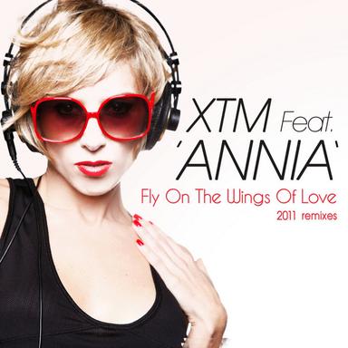 Fly On The Wings Of Love (2011 Remixes) (feat. Annia) - XTM Remix