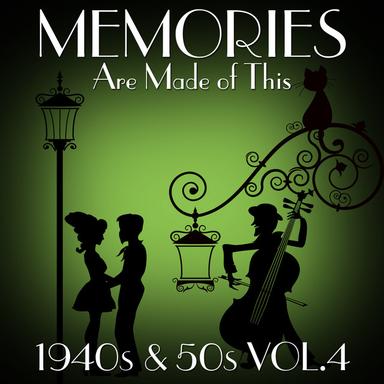 Memories Are Made of This - 1940s & 50s Vol.4