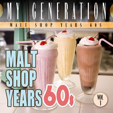 My Generation: Malt Shop Years 60s Vol.1