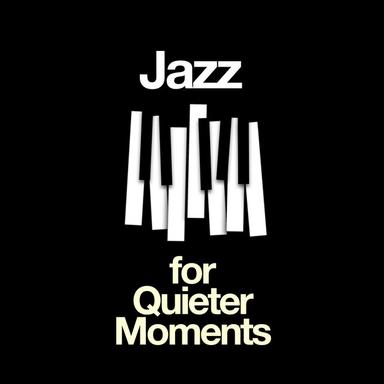 Jazz for Quieter Moments