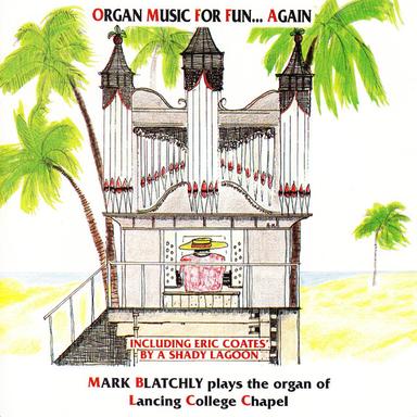 Organ Music For Fun… Again / The Organ Of Lancing College
