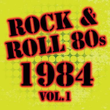 Rock & Roll 80s -1984 Vol.1
