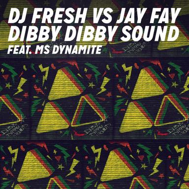 Dibby Dibby Sound (DJ Fresh vs. Jay Fay) (feat. Ms Dynamite)