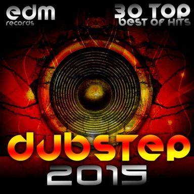 Dubstep 2015 - 30 Top Best of Hits, Drumstep, Trap, Electro Bass, Grime, Filth, Hyph, 140, Brostep