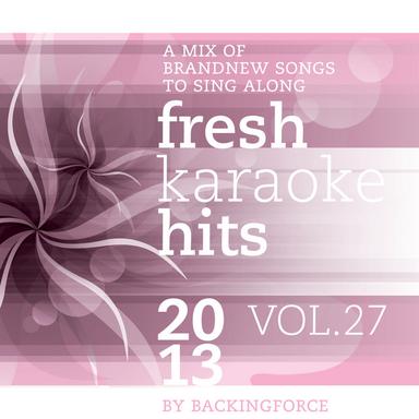 Fresh Karaoke Hits - 2013 - Vol. 27