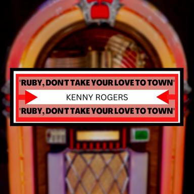 Ruby, Don't Take Your Love to Town