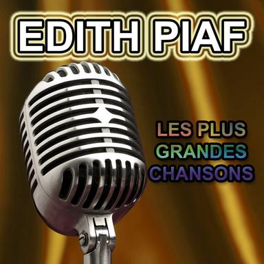 Edith Piaf - Les plus grandes chansons