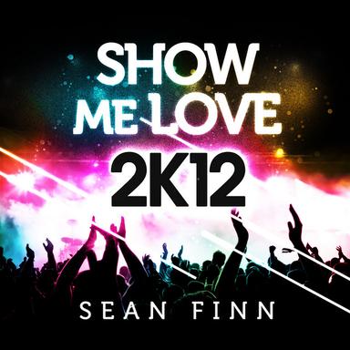 Show Me Love 2K12 (Crazibiza Remix Edit)
