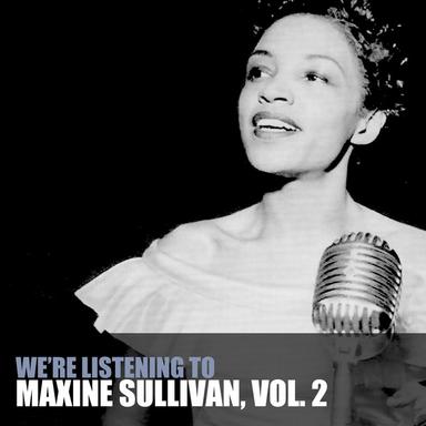 We're Listening To Maxine Sullivan, Vol. 2