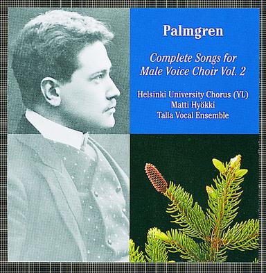 Selim Palmgren: Complete Songs for Male Voice Choir Vol. 2