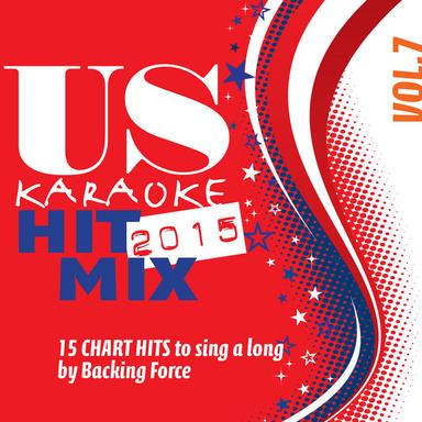 U.S. Karaoke Hit Mix - 2015 - Vol. 7