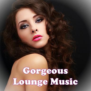 Gorgeous Lounge Music