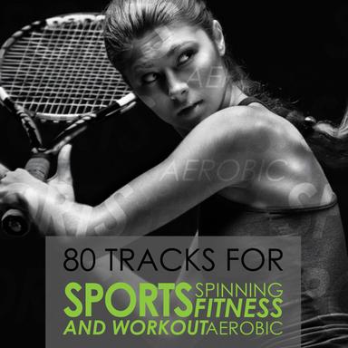 80 Tracks for Sports Spinning Fitness Aerobic and Workout (Incl 80 Tracks)