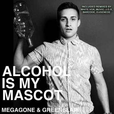 Alcohol Is My Mascot - J.O.X Remix