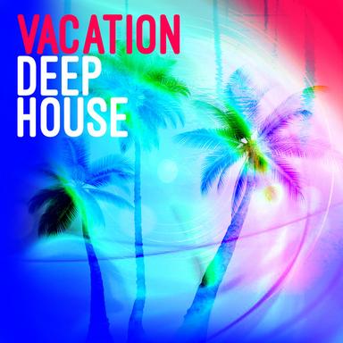 Vacation Deep House