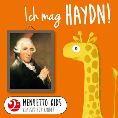 Ich mag Haydn! (Menuetto Kids - Klassik für Kinder)