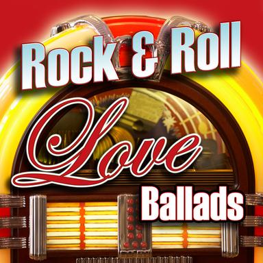 Rock & Roll Love Ballads