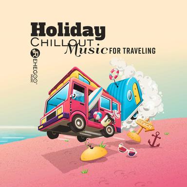 Holiday Chillout Music for Traveling – Electro, House, EDM 2018