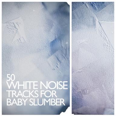 50 White Noise Tracks for Baby Slumber
