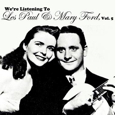 We're Listening to Les Paul & Mary Ford, Vol. 5