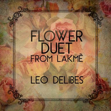 Lakmé, Act 1: No. 2, The Flower Duet (Arr. For Piano)