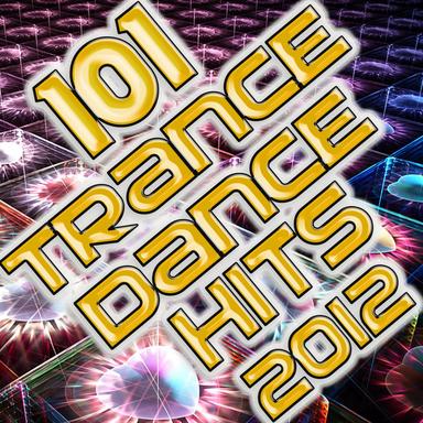 101 Trance Dance Hits 2012 (Best of Electronic Dance Music, Progressive, Hard House, Hard Dance, Hard Trance, Goa, Psy, Anthems)