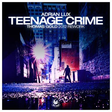 Teenage Crime - Thomas Gold 2012 Rework