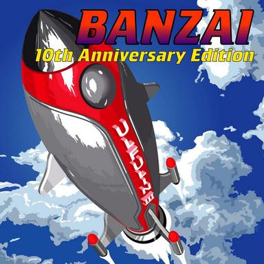 Banzai -10th Anniversary Edition-