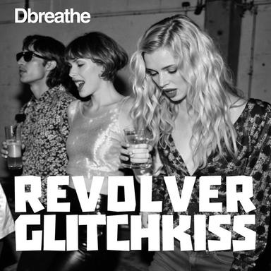 Revolver - Glitchkiss Remix