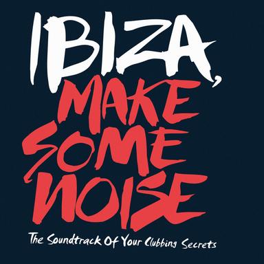 Ibiza, Make Some Noise - Continuous Mix