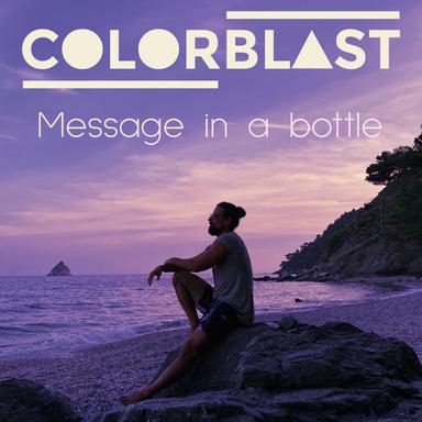 Message In A Bottle - Colorblast Version