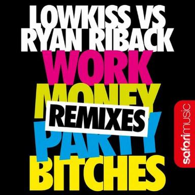 Work Money Party Bitches (Remixes)