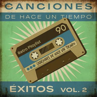 Canciones De Hace Un Tiempo - Éxitos Vol. 2