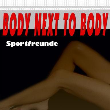Body Next To Body