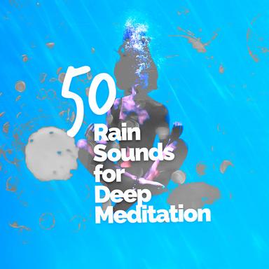 50 Rain Sounds for Deep Meditation
