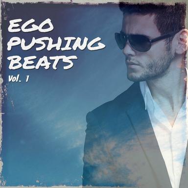 Ego Pushing Beats, Vol. 1 (Best Pushing Electro House and Dance Tracks for Your Ego)