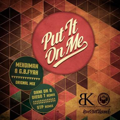Put It On Me - Dani DK & Diego T Remix