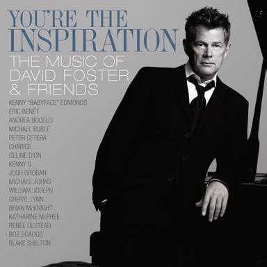 You're the Inspiration - The Music of David Foster and Friends (Live)