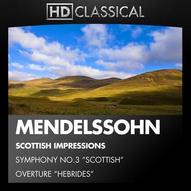 Scottish Impressions: Mendelssohn - Scottish Symphony And Hebrides Overture